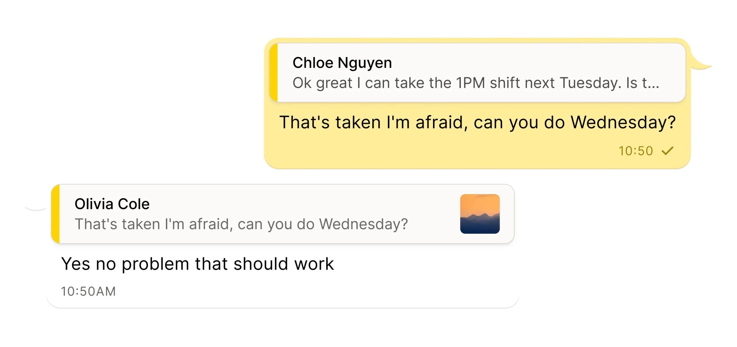 A chat exchange where Chloe Nguyen asks to take a 1PM shift next Tuesday. The reply says that’s taken and asks about Wednesday. Olivia Cole agrees, saying Wednesday works. Timestamps are 10:50 and 10:50 AM.